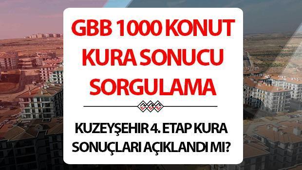 GBB 1000 KONUT KURA SONUÇLARI SORGULAMA 2025 EKRANI | GBB Kuzeyşehir 4. Etap kura çekimi sonuçları ve isim listesi açıklandı mı, kura sonuçları nasıl sorgulanır?